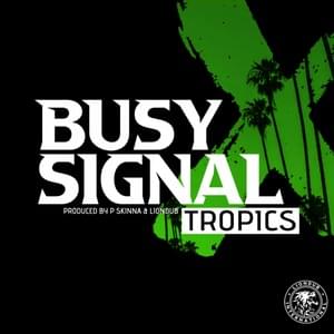 Tropics - Busy Signal, P Skinna & Liondub