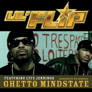 Ghetto Mindstate - Lil' Flip (Ft. Lyfe Jennings)