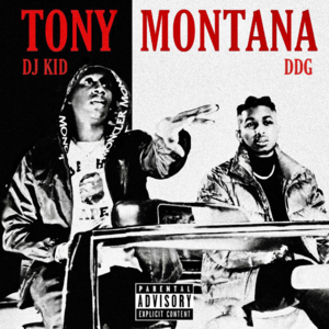 Tony Montana - DJ K.i.D & DDG