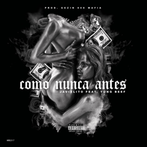 Como Nunca Antes - Javielito (Ft. Yung Beef)