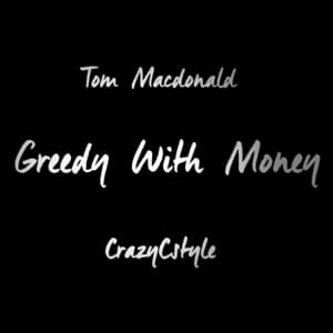 Greedy With Money - CrazyCStyle (Ft. Tom MacDonald)