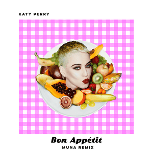 Bon Appétit (MUNA Remix) - Katy Perry