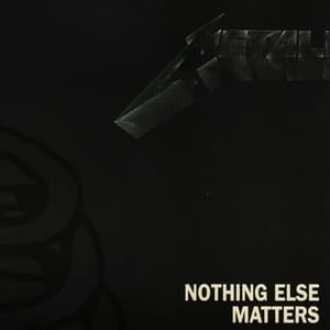 Nothing Else Matters - Metallica