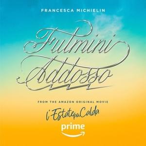 Fulmini Addosso (from the Prime Video Original Movie L’ESTATE PIÙ CALDA) - Francesca Michielin