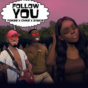 Follow You - Fiokee (Ft. Chike & Gyakie)