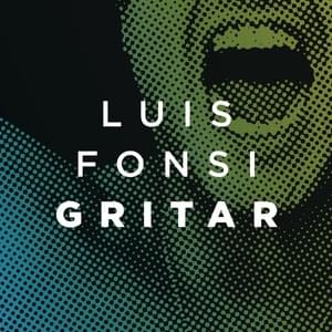 Gritar - Luis Fonsi