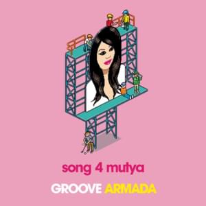 Song 4 Mutya (Out Of Control) - Groove Armada (Ft. Mutya Buena)