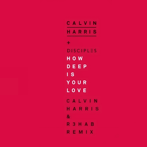 How Deep Is Your Love (Calvin Harris & R3HAB Remix) - Calvin Harris & Disciples (Ft. Ina Wroldsen)