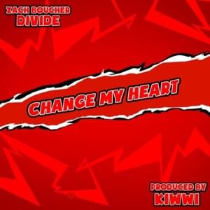 Change My Heart - Zach B (Ft. Divide Music)