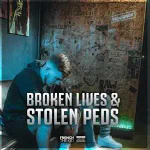 Broken Lives And Stolen Peds - French The Kid