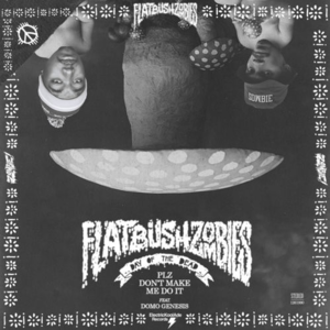 Plz Don’t Make Me Do It - Flatbush Zombies (Ft. Domo Genesis)