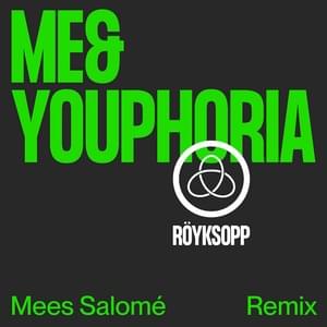 Me&YouPhoria (Mees Salomé Remix) - Röyksopp (Ft. Gunhild Ramsay Kovacs)