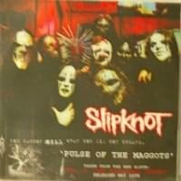 Pulse of the Maggots - Slipknot