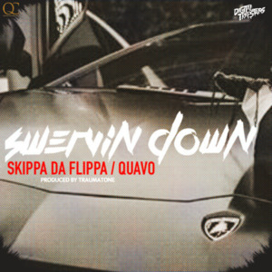 Swervin Down - Skippa Da Flippa (Ft. Quavo)