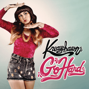 Go Hard (La.La.La) - Kreayshawn