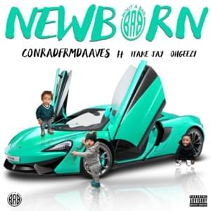 Newborn - ConradFrmDaAves (Ft. 1TakeJay & OhGeesy)