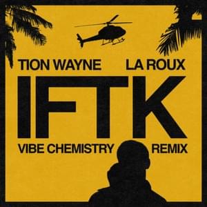 IFTK (Vibe Chemistry Remix) - Tion Wayne & La Roux