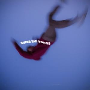 ​super sad songs - Zachary Knowles