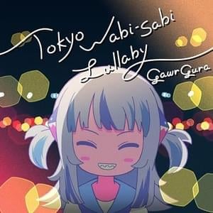 Tokyo Wabi-Sabi Lullaby - Gawr Gura