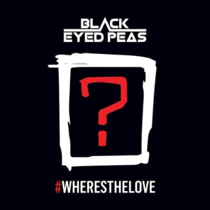 #WHERESTHELOVE - Black Eyed Peas (Ft. The World)