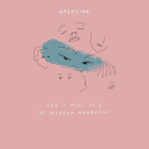 See I Miss Pt. 2 - GoldLink (Ft. Marsha Ambrosius)