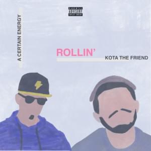 Rollin’ - A Certain Energy (Ft. Kota the Friend)