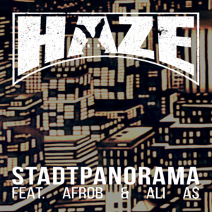 Stadtpanorama - Haze (Ft. Afrob (DEU) & Ali As)