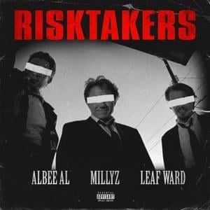 Risk Takers - Millyz (Ft. Albee Al & Leaf Ward)