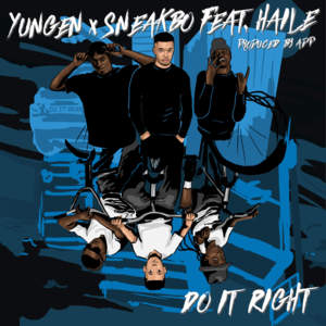 Do It Right - Yungen x Sneakbo (Ft. Haile)