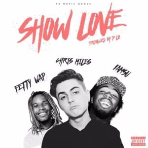 Show Love - Chris Miles (Ft. Fetty Wap & Iamsu!)