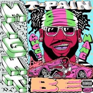 Might Be - T-Pain (Ft. Gucci Mane)