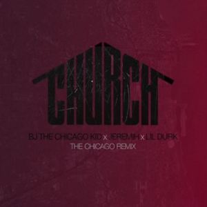 Church (Chicago Remix) - BJ the Chicago Kid (Ft. Jeremih & Lil Durk)