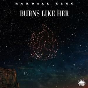 Burns Like Her - Randall King