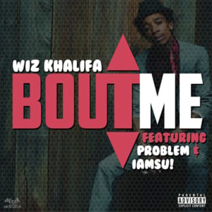 Wiz Khalifa - ’Bout Me (ft. Problem & Iamsu!) (Traduction Française) - Lyrxo traductions françaises