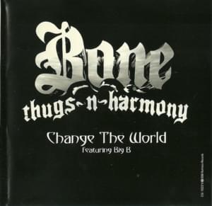 Change the World - Bone Thugs-N-Harmony (Ft. Big B)