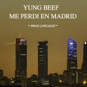 Me Perdí en Madrid - Yung Beef