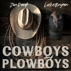 Cowboys and Plowboys - Jon Pardi & Luke Bryan