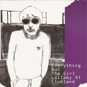 Lullaby of Clubland (Markus Schultz Virus mix) - Everything But The Girl