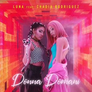 Donna Domani - Luna Melis (Ft. Chadia Rodriguez)