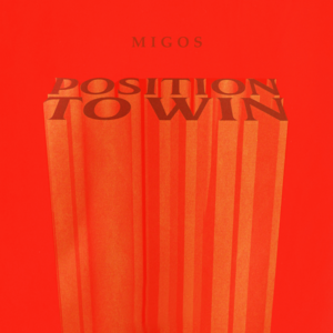 Position to Win - Migos