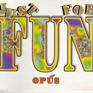 Just for Fun - Opus