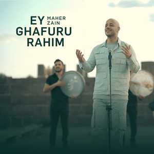 Ey Ghafuru Rahim - Maher Zain - ماهر زين