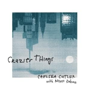 Crazier Things (Remix) - Chelsea Cutler & Noah Kahan