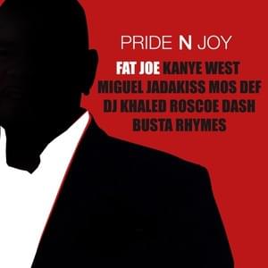 Pride n Joy - Fat Joe (Ft. Busta Rhymes, DJ Khaled, Jadakiss, Kanye West, Miguel, Roscoe Dash & Yasiin Bey)