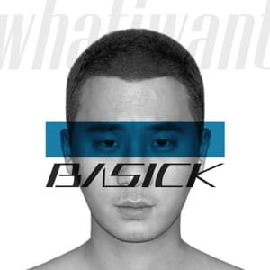 Whatyouwant - Basick (베이식) (Ft. The Quiett (더 콰이엇))