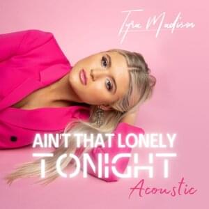 Ain’t That Lonely Tonight (Acoustic Version) - Tyra Madison