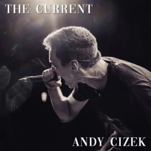 The Current - Andy Cizek