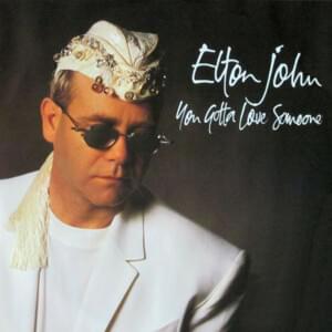 You Gotta Love Someone - Elton John