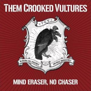 Mind Eraser, No Chaser - Them Crooked Vultures