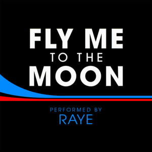 Fly Me To The Moon - RAYE